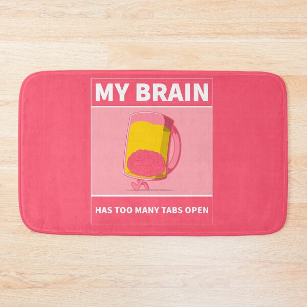 Item preview, My Brain Has Too Many Tabs Open designed and sold by Essoly.