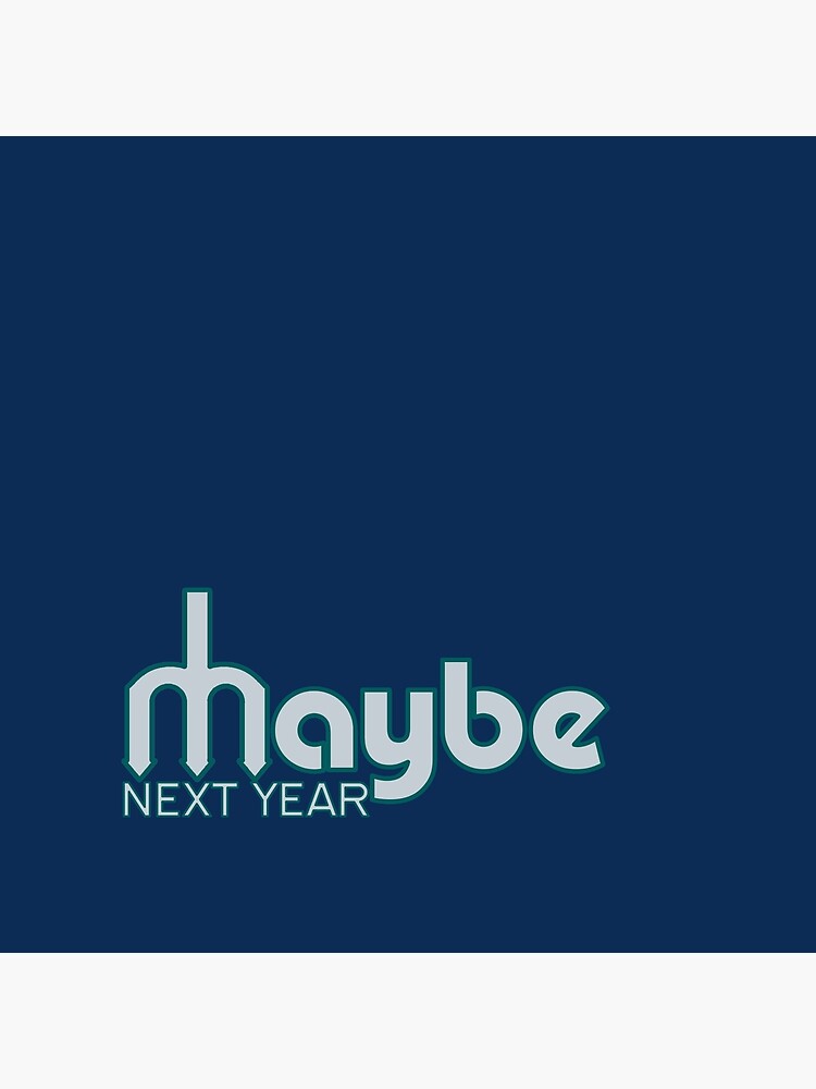 Maybe Next Year Mariners (Modern) Essential T-Shirt for Sale by  ninetytwotees