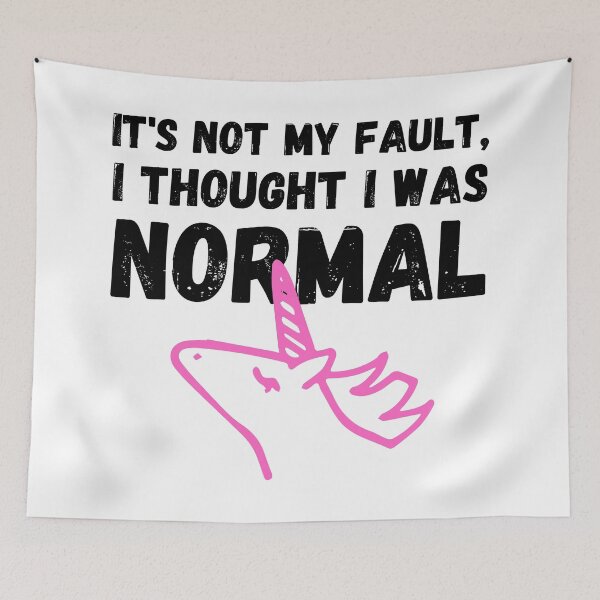 Item preview, Unicorn Memes It's Not My Fault, I Thought I Was Normal designed and sold by Nathalie Aynié.
