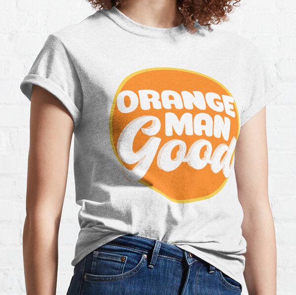 Orange Man Good Classic T-Shirt