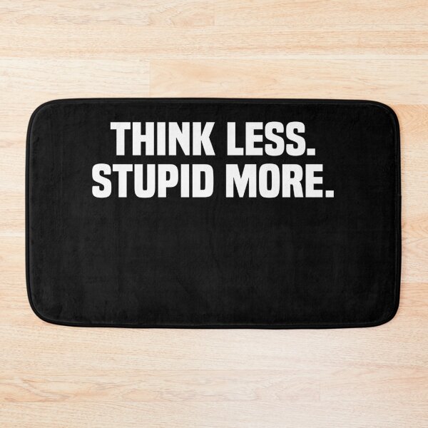 Item preview, Think less Stupid more designed and sold by BrandyKrat.