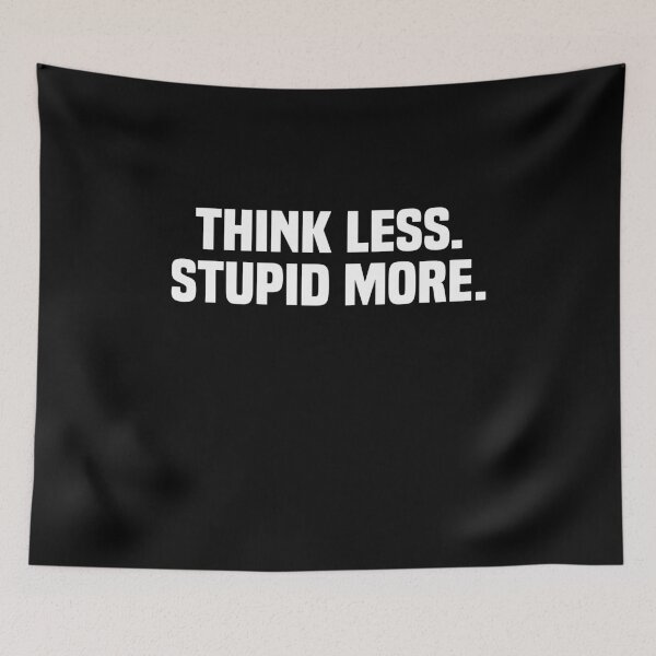 Item preview, Think less Stupid more designed and sold by BrandyKrat.