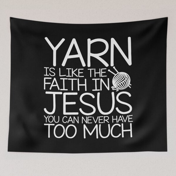 Item preview, Yarn Is Like The Faith In Jesus Never Have Too Much designed and sold by Charles Brian.