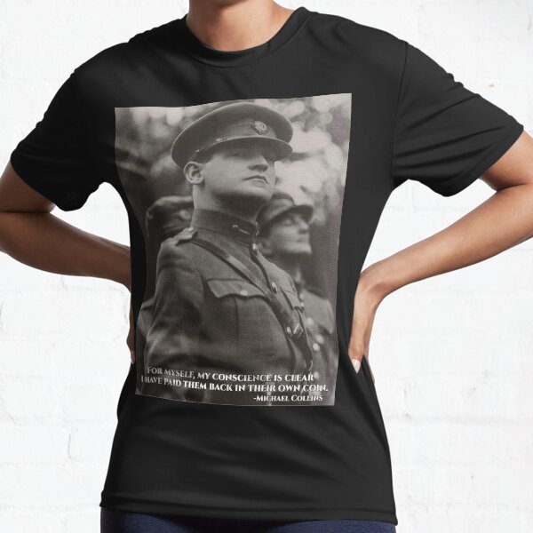 Michael Collins - I Have Paid Them Back In Their Own Coin - Poster - Irish- Ireland - 1916 Active T-Shirt