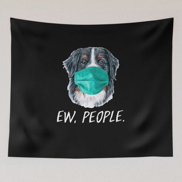 Item preview, BERNESE MOUNTAIN wearing a face mask EW PEOPLE designed and sold by theshirtinator.