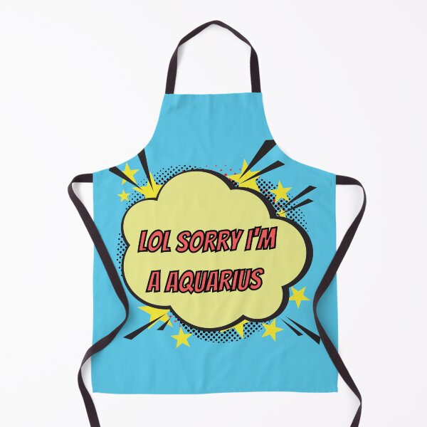 Item preview, Lol Sorry I'm a aquarius designed and sold by criart.