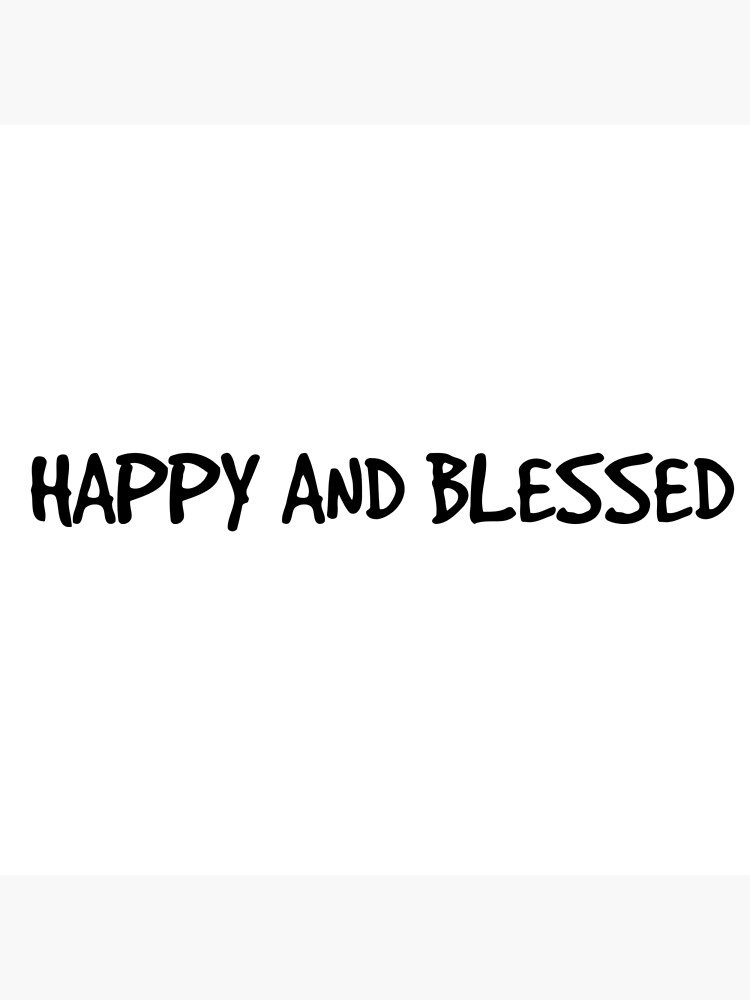 happy-and-blessed-poster-for-sale-by-heavensheroes-redbubble