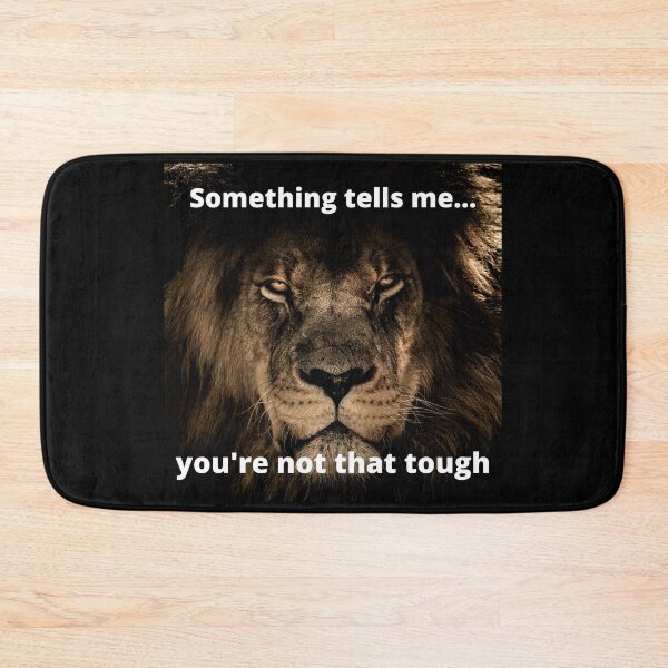Item preview, Lion with attitude and confidence. Something tells me.. You're not that tough designed and sold by Artomobiles.