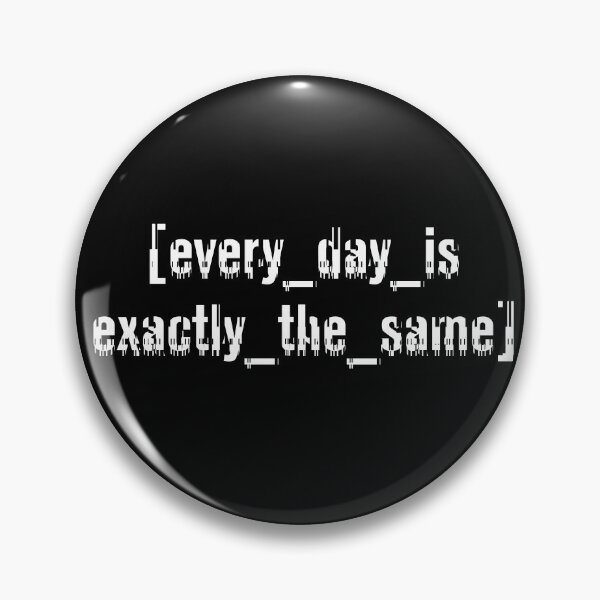 Item preview, Every Day Is Exactly The Same designed and sold by lelikvee.