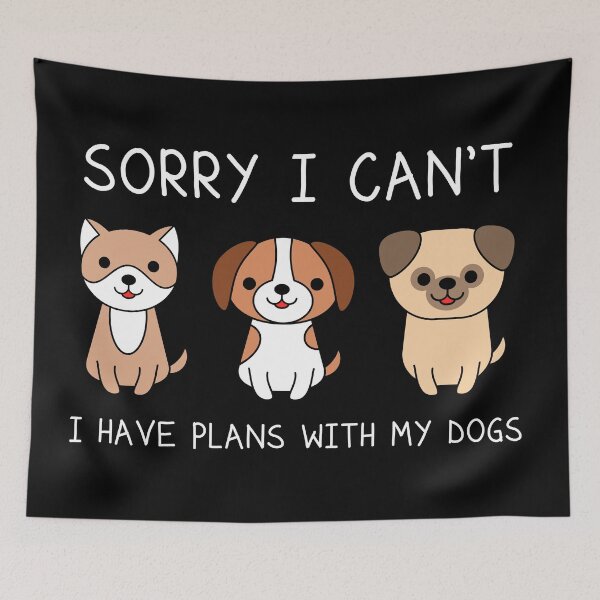Item preview, Sorry I Can't I Have Plans With My Dogs.  designed and sold by TashaVector.