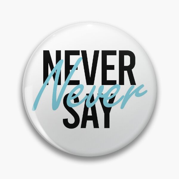 Item preview, Never say never designed and sold by MeIanie.