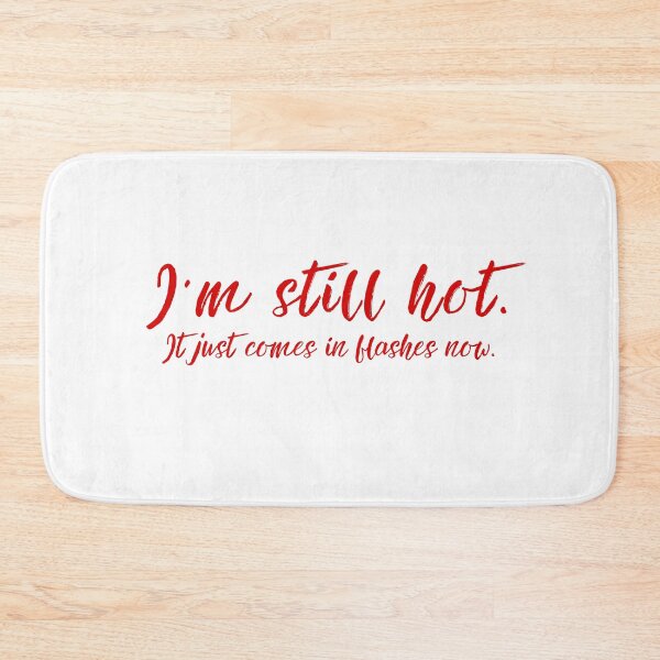Item preview, I’m still hot It just comes in flashes now - menopause humor adult joke women Funny Hot flashes Power surge Hot n cold Cardio designed and sold by CJCTEES.