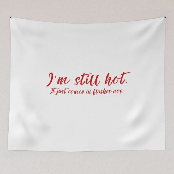 Item preview, I’m still hot It just comes in flashes now - menopause humor adult joke women Funny Hot flashes Power surge Hot n cold Cardio designed and sold by CJCTEES.