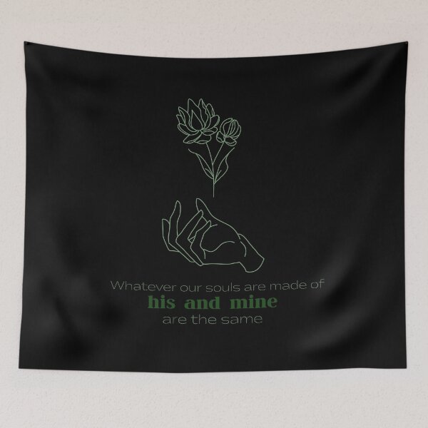 Item preview, Whatever Our Souls Are Made Of His And Mine Are The Same designed and sold by hashnan21.