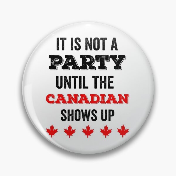 Item preview, IT IS NOT A PARTY UNTIL THE CANADIAN SHOWS UP designed and sold by noahs-shop.