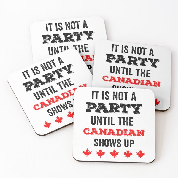 Item preview, IT IS NOT A PARTY UNTIL THE CANADIAN SHOWS UP designed and sold by noahs-shop.