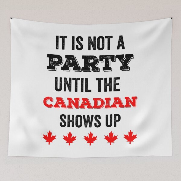Item preview, IT IS NOT A PARTY UNTIL THE CANADIAN SHOWS UP designed and sold by noahs-shop.