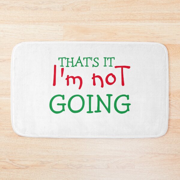 Item preview, That's it i'm not going  designed and sold by TINASTORESHOPE.