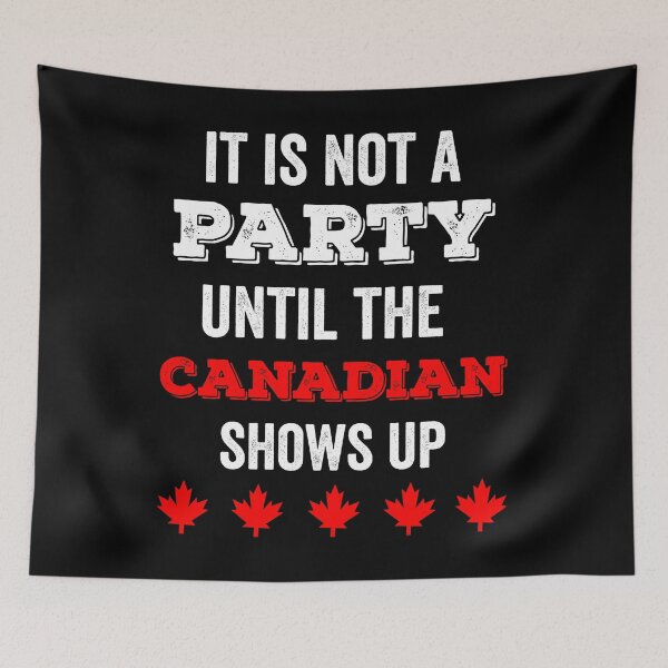 Item preview, IT IS NOT A PARTY UNTIL THE CANADIAN SHOWS UP designed and sold by noahs-shop.