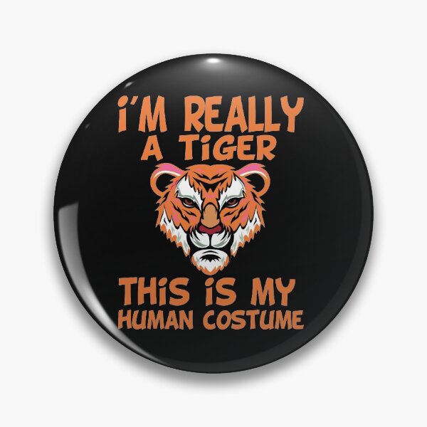 Item preview, i'M really a tiger this is my human costume,funny,tiger designed and sold by buzz1days.