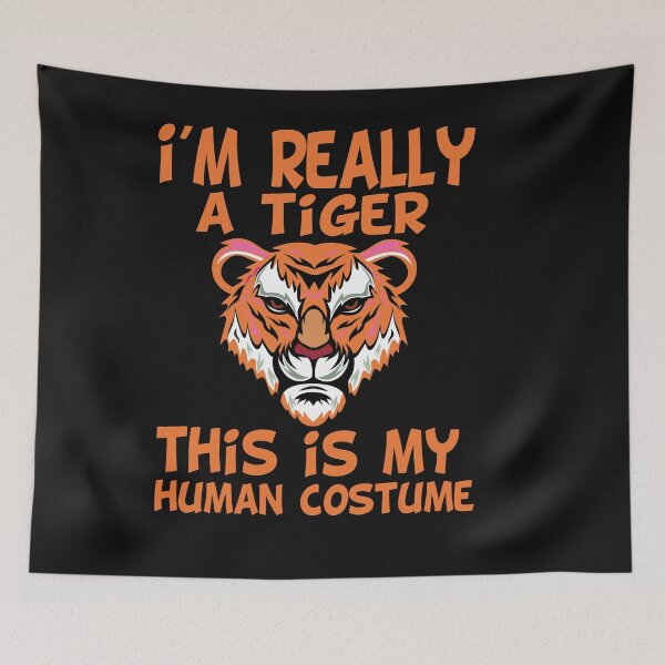 Item preview, i'M really a tiger this is my human costume,funny,tiger designed and sold by buzz1days.