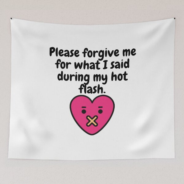 Item preview, Forgive me for what I said during my hot flash - menopause Funny Hot flashes Power surge Hot n cold Cardio Superpower  designed and sold by CJCTEES.