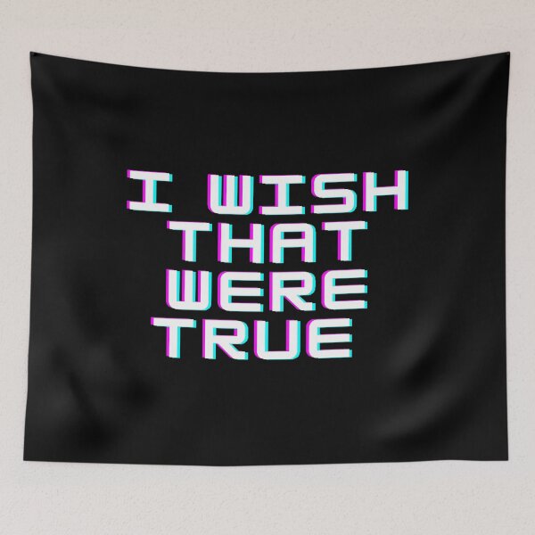 Item preview, I WISH THAT WERE TRUE designed and sold by alanaf1.