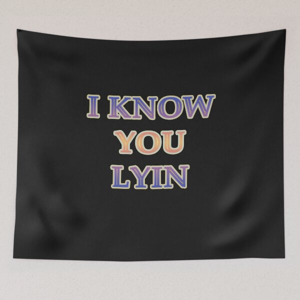 Item preview, Aesthetic text design by Code 03 "I KNOW YOU LYIN". Fye and cool t shirt designs by Code03 designed and sold by Code03.