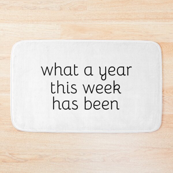 Item preview, What a year this week has been; Gift preset; Funny quote; Unisex designed and sold by cyhdesign.