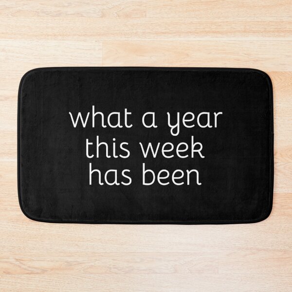 Item preview, What a year this week has been; Gift preset; Funny quote; Unisex designed and sold by cyhdesign.