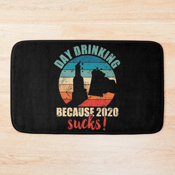 Item preview, Day drinking because 2020 sucks! designed and sold by mermaidselina.