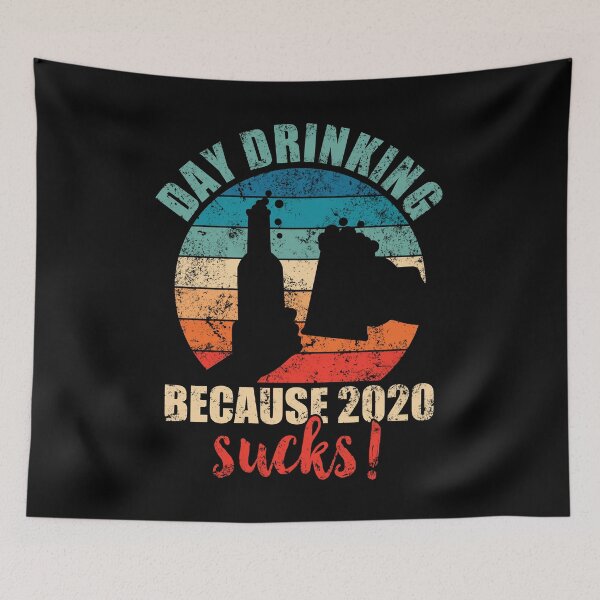Item preview, Day drinking because 2020 sucks! designed and sold by mermaidselina.