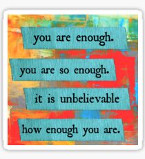 you are enough Sticker
