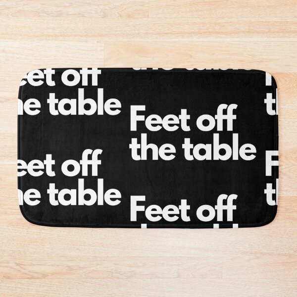 Item preview, Feet Off the Table designed and sold by Imaginative Expressions⭐️ ⭐️ ⭐️ ⭐️ ⭐️.