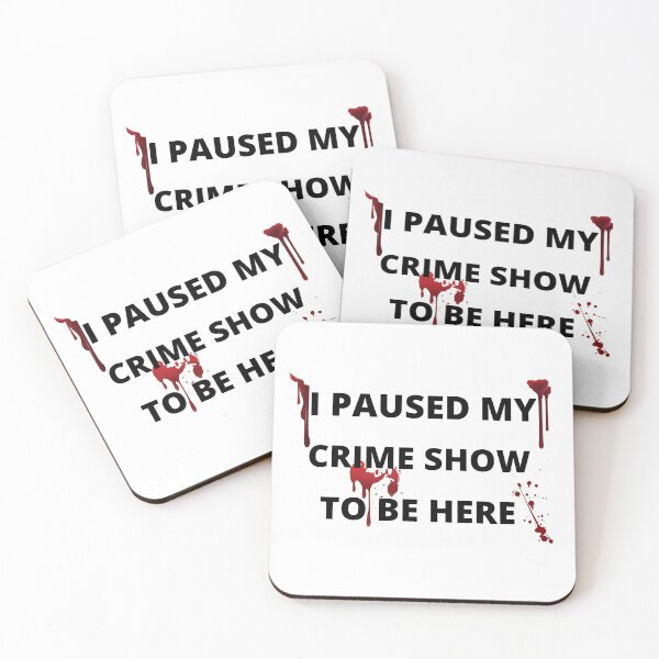 Item preview, I PAUSED MY CRIME SHOW TO BE HERE designed and sold by Yasdey Rojas.