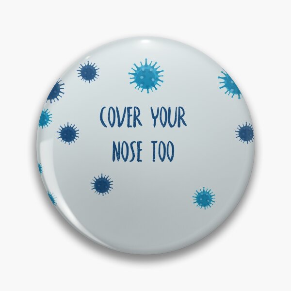 COVER YOUR NOSE TOO MASK Pin