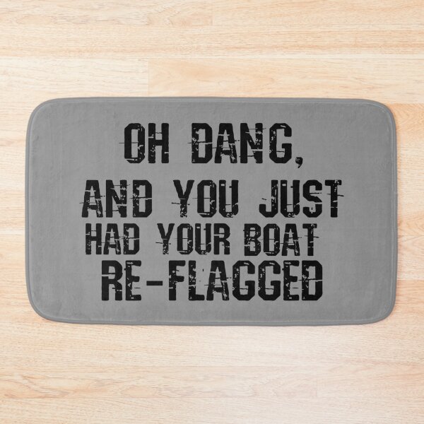 Item preview, Oh Dang You Just Had Your Boat Re Flagged Funny Pro Biden designed and sold by CharJens.