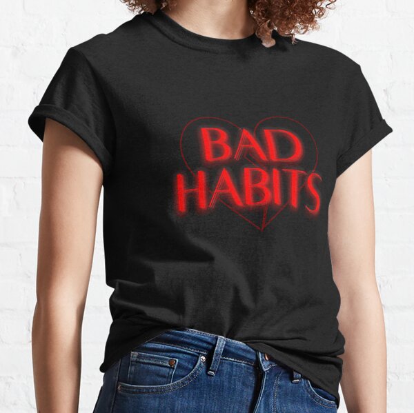 Bad Habits Heartbreak Classic T-Shirt