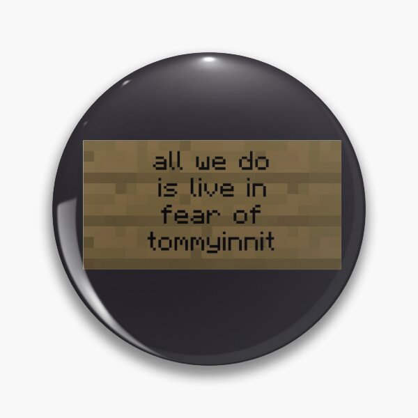 Fear of Tommyinnit Pin