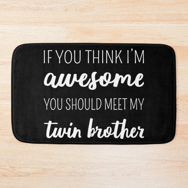 Item preview, If You Think I'm Awesome Meet My Twin Brother I designed and sold by Lemon Pepper.