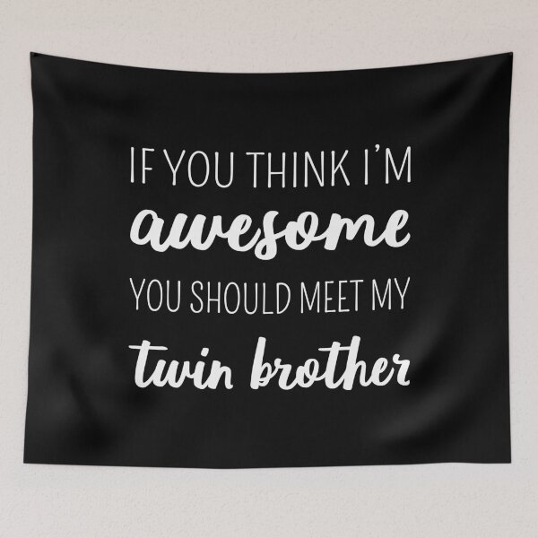 Item preview, If You Think I'm Awesome Meet My Twin Brother I designed and sold by Lemon Pepper.