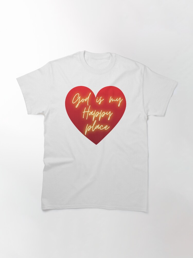 Alternate view of God is My Happy Place Classic T-Shirt