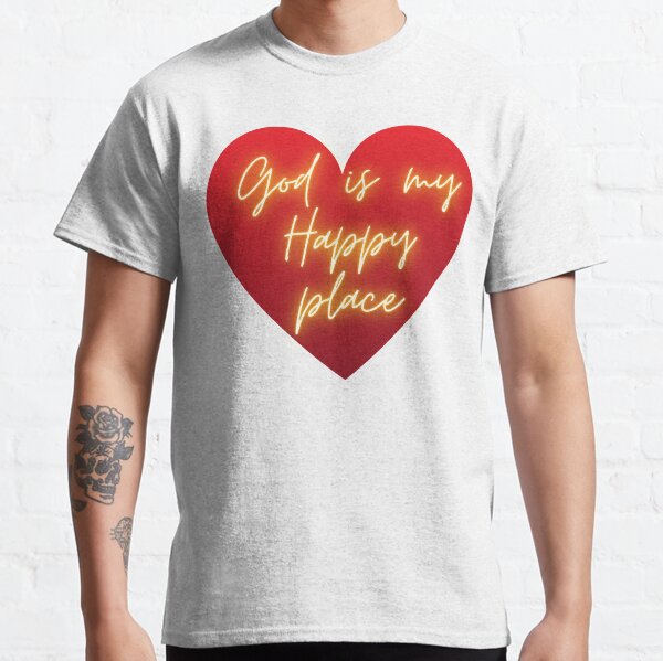 God is My Happy Place Classic T-Shirt