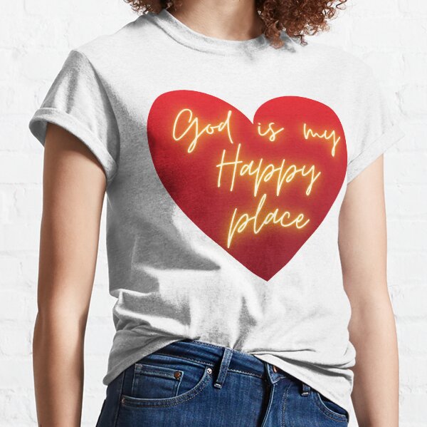 God is My Happy Place Classic T-Shirt