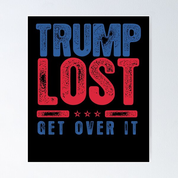 Item preview, Trump Lost Get Over It designed and sold by BRVART.
