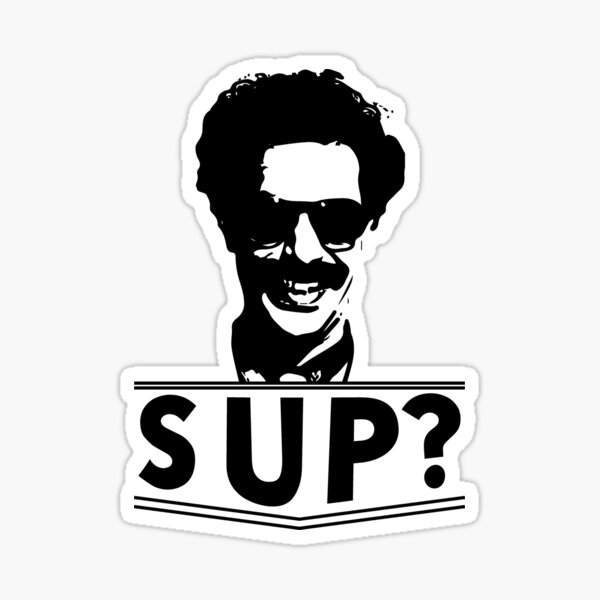 Item preview, Borat - SUP?  designed and sold by bluewaydesign.