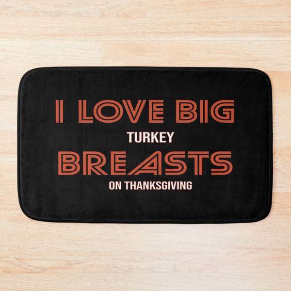 Item preview, I love Big Turkey Breast On Thanksgiving Funny  designed and sold by Tema EL.