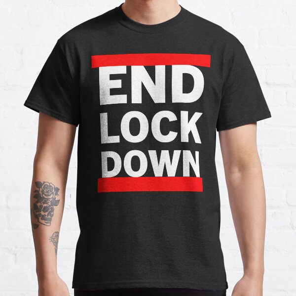 END LOCKDOWN Classic T-Shirt