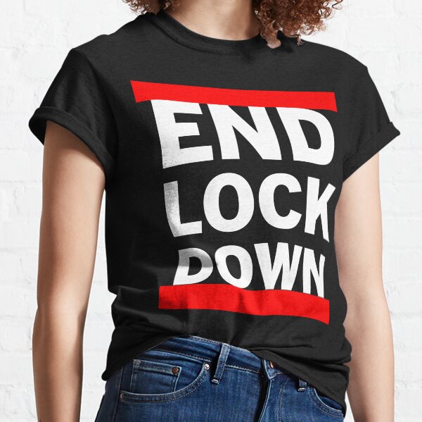 END LOCKDOWN Classic T-Shirt