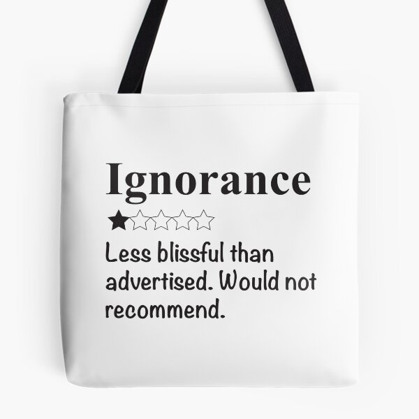 Item preview, Ignorance, would not recommend designed and sold by candhdesigns.